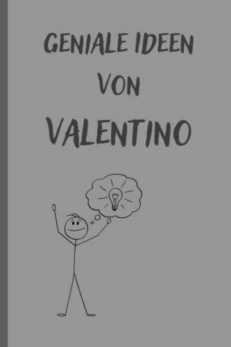 Geniale Ideen von Valentino: Notizbuch/Tagebuch/Geschenkbuch personalisiert mit Namen Valentino
