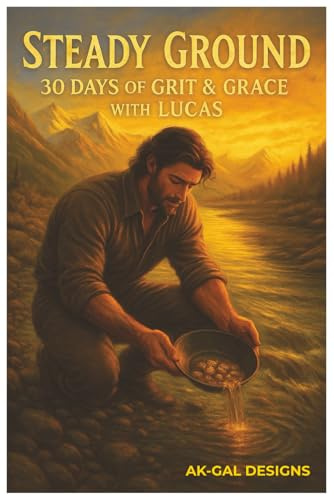 Steady Ground - 30 Days of Grit & Grace with Lucas
