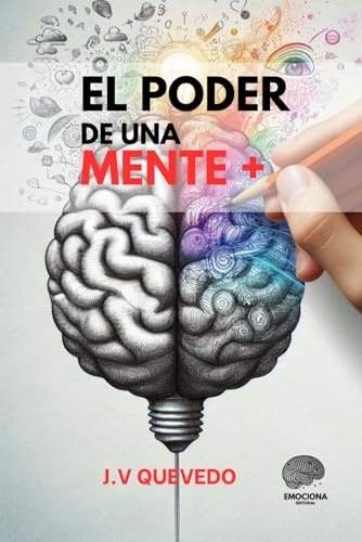 El poder de una mente positiva: Cómo transformar tu vida a través de una mentalidad positiva