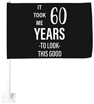 12 x 18 Zoll große Autoflagge als Geschenk zum 60. Geburtstag – „It Taken Me 60 Years To Look This Good – Autoflagge, doppelseitiger Fensterclip, lichtechte Fensterclip-Flagge, wasserdichte Autofenst