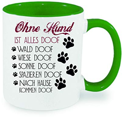 Ohne Hund ist alles doof - Kaffeetasse mit Motiv, Tasse mit Druck, auch individuell mit Spruch, Foto, Wunschtext, Wunschname (Grün)