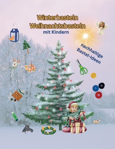 Winterbaseln Weihnachtsbasteln: mit Kindern (Beschäftigungen mit Kindern)