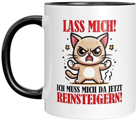 TASSENTICKER - Lass mich! Ich muss mich da jetzt reinsteigern - Tasse mit Spruch - Katzenmotiv - Büro - Arbeit - Geschenk