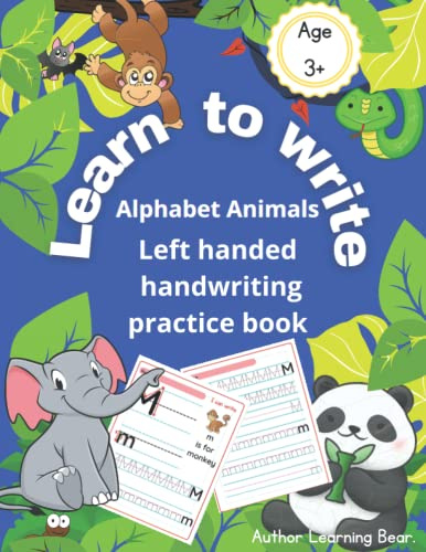 Learn to Write Left Handed Writing Practice Book of Alphabet Animals: Handwriting Practice Book for Left Handers, Learn the Alphabet Upper and Lowercase.