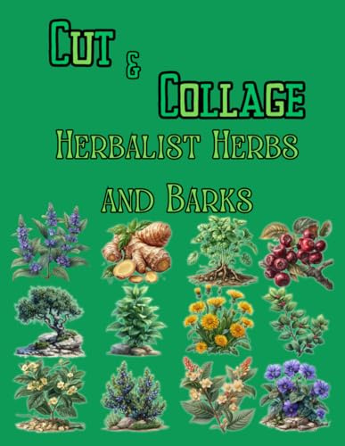 Cut and Collage-Herbalist Herbs and Barks, Art Journaling: Ephemera Book, Junk Journal, Glue Books, Mixed Media Collage Art, Scrapbooking, Decoupage, Card Making