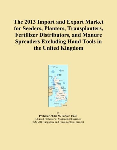 The 2013 Import and Export Market for Seeders, Planters, Transplanters, Fertilizer Distributors, and Manure Spreaders Excluding Hand Tools in the United Kingdom