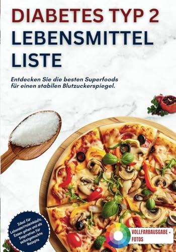 Diabetes Typ 2 Lebensmittel liste: Entdecken Sie die besten Superfoods für einen stabilen Blutzuckerspiegel (Die Listen gesunder Lebensmittel)