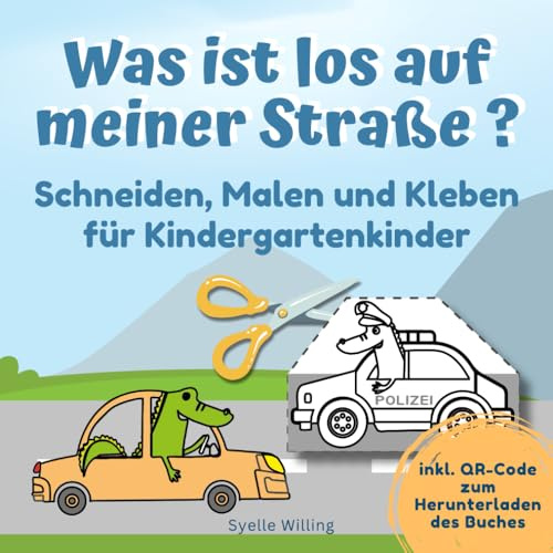 Was ist los auf meiner Straße? Schneiden, Malen und Kleben für Kindergartenkinder: Bastle eine tolle lange Straße mit Autos und einer Baustelle