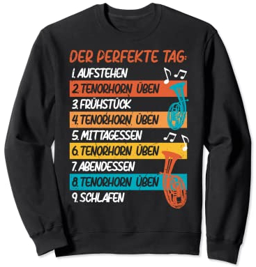 Der Perfekte Tag Tenorhorn Üben Blasinstrument Tenor Horn Sweatshirt