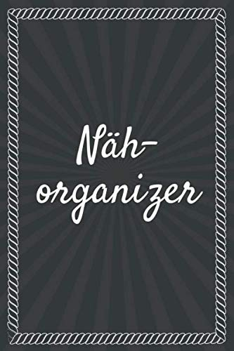 Nähorganizer: Nähjournal und Zubehör für das Nähen - Nähplaner für das Stricken und Nähen von Stoffen
