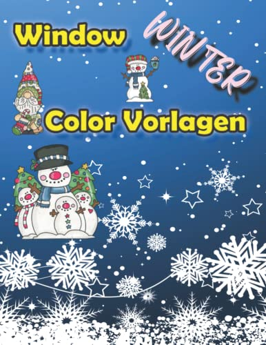 Window Color Vorlagen Winter: 130 Abwechslungsreiche und Kindgerechte Wintermotive für Kinder ab 5 Jahren und Erwachsene