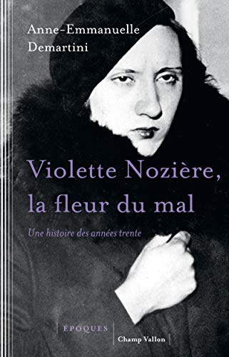 Violette Nozière, la fleur du mal: Une histoire des années trente
