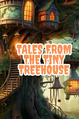 Tales from the Tiny Treehouse: Welcome to the enchanting world of Tales from the Tiny Treehouse. In the heart of the tallest tree, where leaves ... silver dreams, a magical world awaits you.
