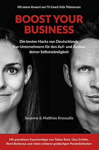Boost your Business: Die besten Hacks von Deutschlands Top-Unternehmern für den Auf- und Ausbau deiner Selbstständigkeit