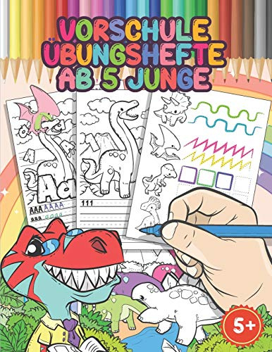 Vorschule Übungshefte Ab 5 Junge: Buchstaben Und Zahlen Schreiben Lernen, Schwungübungen Mit Dinosaurier,Dinosaurier Malbuch, Feinmotorik Förderung, ... Mädchen Ab 5 Jahre (Schreiben Lernen Serie)