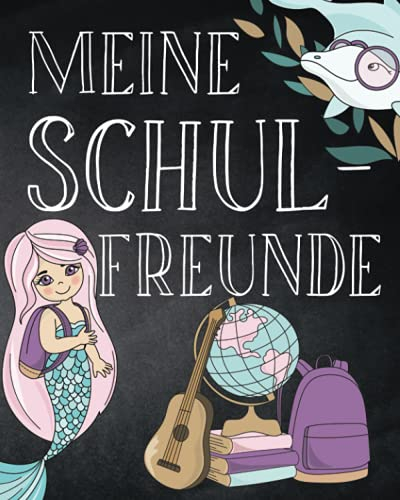 Meine Schulfreunde: Meerjungfrauen Schulfreundebuch für Mädchen ab 5. Jahren. Perfekt für die Zeit im Kindergarten und der Grundschule.