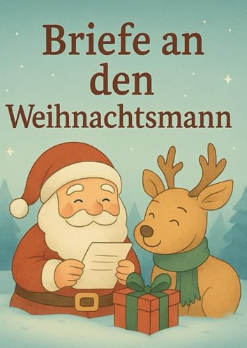 Briefe an den Weihnachtsmann: Ein kreatives Weihnachtsbuch für Kinder – Briefe, Wünsche, Malvorlagen und festliche Aktivitäten