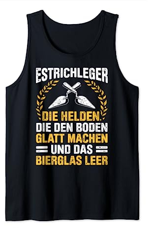 Estrich Legen Für Estrichleger Estrichbauer Handwerker Tank Top