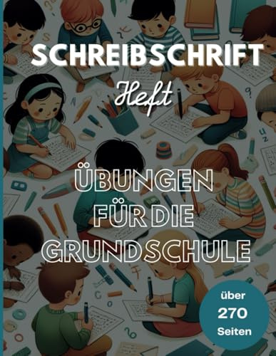 Schreibschrift lernen für Kinder in der Grundschule: Schreibschrift & Schönschreiben nach neusten Standards (2024) mit Bildern, Beispielen und den ersten eigenen Sätzen.
