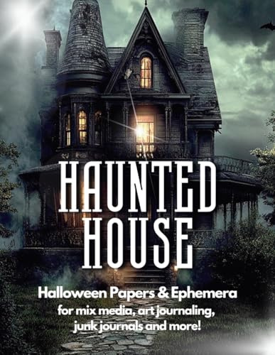 Haunted House Halloween Junk Journal Paper and Ephemera: 20 Double Sided Pages +60 Images to Cut Out and Collage for Mix Media Journaling Scrapbooking and more DIY Crafts