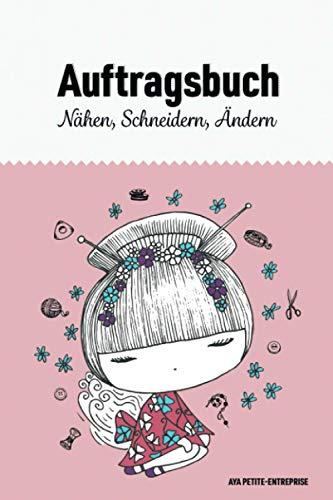 Auftragsbuch Nähen, Schneidern, Ändern: Nähauftragsbuch zur Erfassung von Kundenaufträgen für Kleinunternehmer und Kreative