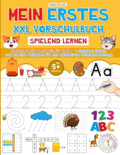 Mein erstes XXL Vorschulbuch: Spielend lernen: Das interaktive Lernbuch für Kinder – Alphabet, Zahlen und kreative Aufgaben zur spielerischen Schulvorbereitung
