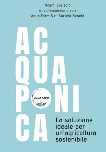 ACQUAPONICA: La soluzione ideale per un'agricoltura sostenibile