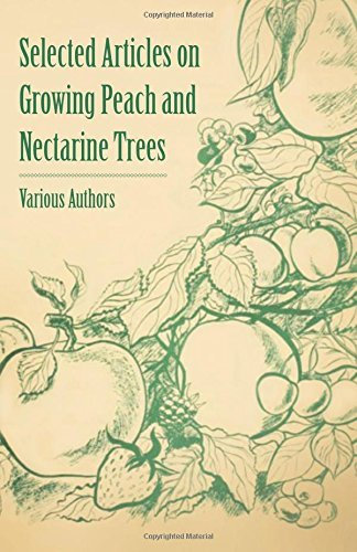 Selected Articles on Growing Peach and Nectarine Trees by Various (2015-05-15)