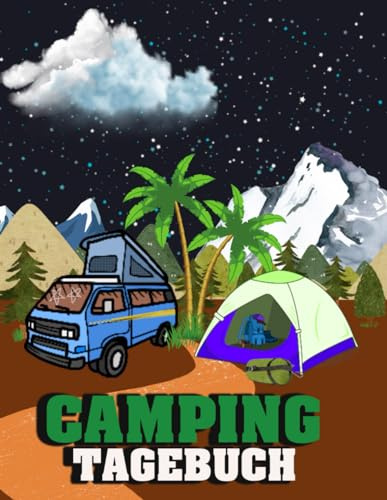 Camping Reisetagebuch: Für deine unvergesslichen Reisen | Reisetagebuch für den Campingurlaub: Notizbuch für Camper und Logbuch für Campingplätze | ... Wohnmobil, Wohnwagen oder CamperVan