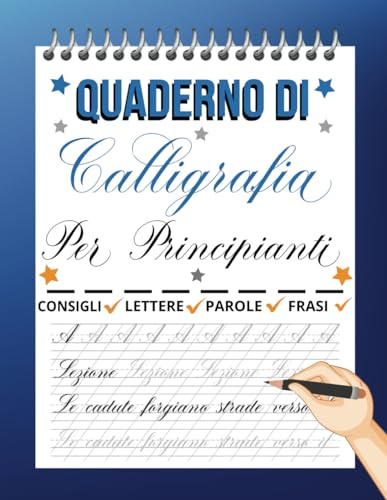 Quaderno Di Calligrafia Per Principianti: Pagine per l'Allenamento con Guide, Tracciamento di Lettere, Parole e Frasi di Motivazione