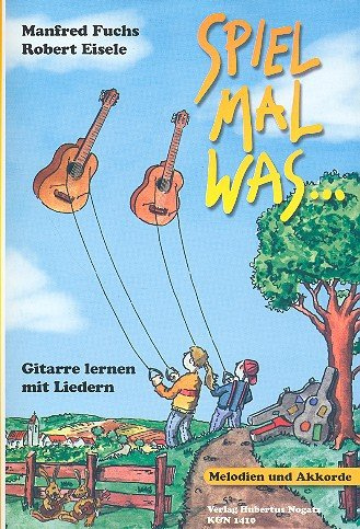 Spiel mal was: Gitarre lernen mit Liedern, Melodien und Akkorde