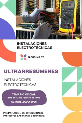 ULTRARRESÚMENES: INSTALACIONES ELECTROTÉCNICAS: PREPARACIÓN DE OPOSICIONES: CUERPO PROFESORES DE ENSEÑANZA SECUNDARIA