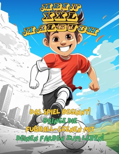 Mein XXL Malbuch – Fußballspaß für Kinder: Das Spiel beginnt! Bringe die Fußball-Szenen mit deinen Farben zum Leben!