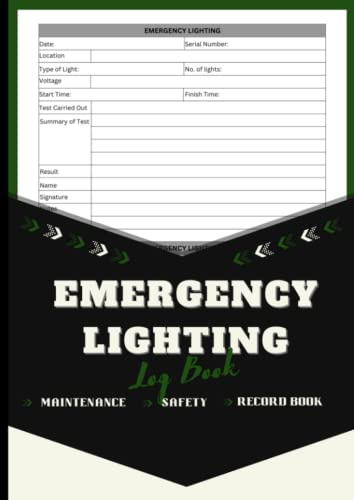 Emergency Lighting Logbook: Complete Emergency Lighting Test Log Book | Emergency Light Inspection & Maintenance Record Sheet for Business, Commercial, Hotels, Workplace, Schools & More