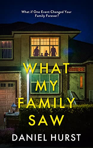 What My Family Saw: A gripping psychological thriller with several twists
