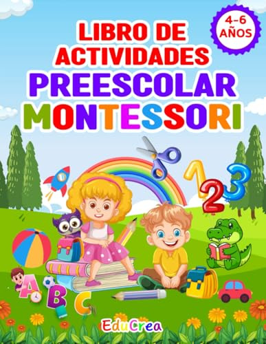Libro de Actividades Preescolar Montessori: para niños de 4 a 6 años. Aprender jugando con actividades educativas y divertidas, trazar, recortar, contar, logica, etc. Preparación para la primaria
