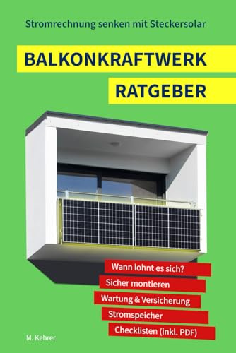 Balkonkraftwerk Ratgeber - Stromrechnung senken mit Steckersolar: Schritt für Schritt zur eigenen Mini-PV-Anlage