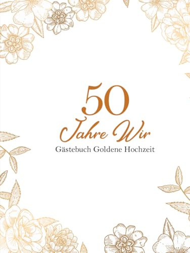 Gästebuch goldene Hochzeit: Geschenk zum 50. Hochzeitstag für Erinnerungen und Fotos I Feier der goldenen Hochzeit I für Gäste zum Eintragen von Glückwünsche
