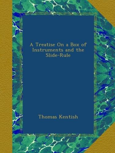 A Treatise On a Box of Instruments and the Slide-Rule
