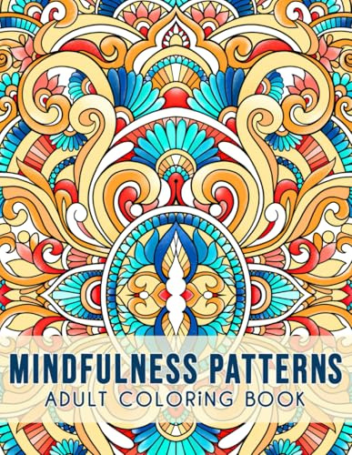 Mindfulness Patterns: Relaxing Coloring Book For Adults With Simple Mandala-Style Patterns For Stress Relief.