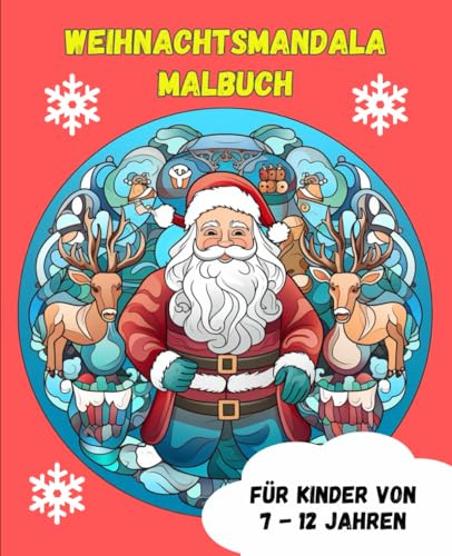 Weihnachtsmandala Malbuch für Mädchen und Jungen von 7 - 12 Jahren: Kreative Weihnachtsfreude: Mandalas für kleine Künstler