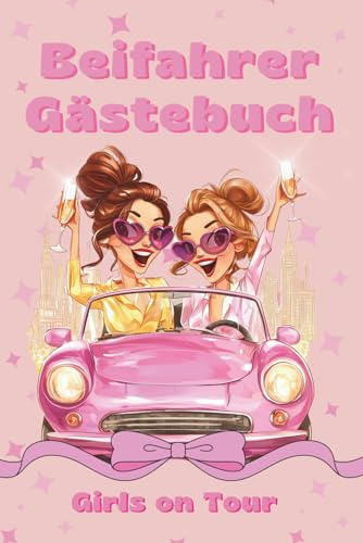 Girls on Tour – Das Beifahrer Gästebuch für Mädchen – Das Mitfahrbuch zum Ausfüllen, Lachen & Erinnerungen sammeln – Das perfekte Geschenk für Fahranfänger, Führerschein & 18. Geburtstag
