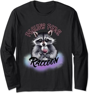 Feeling Feral Raccoon Fun Raccoon Vine Raccoon Meme Long Sleeve T-Shirt