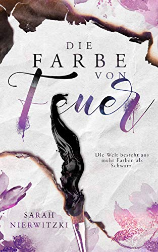 Die Farbe von Feuer: Eine dramatische Romanze über Verlust, Liebe und Neubeginn