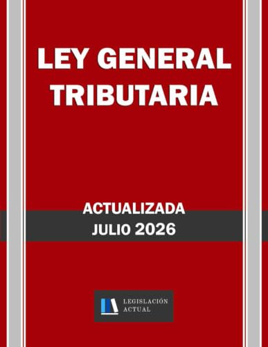 LEY GENERAL TRIBUTARIA. Actualizada. Legislación Actual.: Para profesionales, estudiantes y opositores.