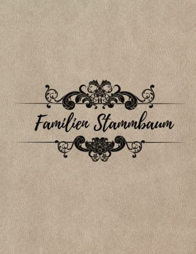 Mein Familien Stammbuch: Familien Stammbaum Erforsche Deine Familiengeschichte Geschenkidee