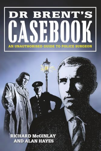 Dr Brent's Casebook - An Unauthorised Guide to Police Surgeon (The Avengers - TV Series)