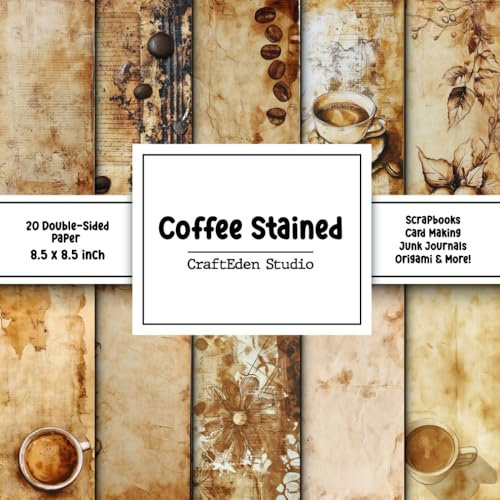 Coffee Stained Scrapbook Paper: Decorative double sided craft paper coffee themed for scrapbooking, card making, junk journal