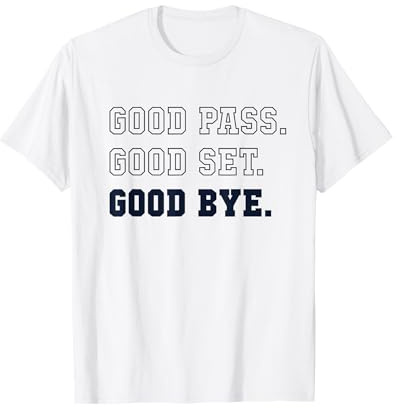 Good Pass Set Bye volleyball freak volley-ball T-Shirt
