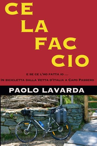 CE LA FAC CIO: e se ce l'ho fatta io... In bicicletta dalla Vetta d'Italia a Capo Passero (Camere d'aria)